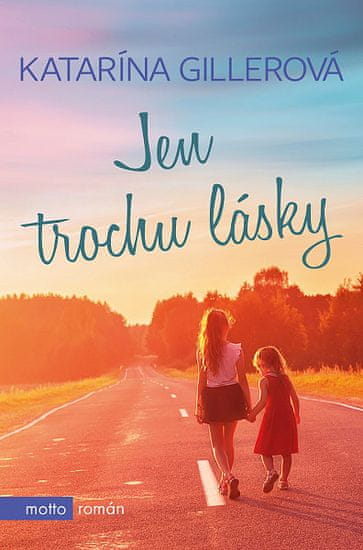 Katarína Gillerová: Jen trochu lásky