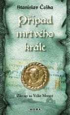 Češka Stanislav: Případ mrtvého krále - Zločiny na Velké Moravě