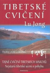 Tulku Lama Lobsang: Tibetské cvičení Lu Jong - Tajné cvičení tibetských mnichů