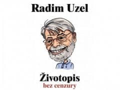 Radim Uzel: Životopis bez cenzury