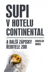 Miroslav Bobek: Supi v hotelu Continental a další zápisky ředitele zoo