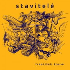 František Štorm;František Štorm: Stavitelé - Pocta řemeslníkům, kteří nejsou. Spiritos creativos. Ilustrovaný stavební deník