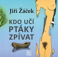 Jiří Žáček: Kdo učí ptáky zpívat