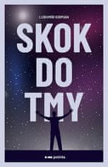 Lubomír Kirman: Skok do tmy