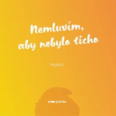 Mango: Nemluvím, aby nebylo ticho