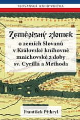 František Přikryl: Zeměpisný zlomek - o zemích Slovanů v Královské knihovně mnichovské z doby sv. Cyrilla a Methoda