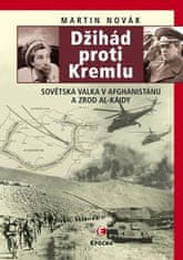 Martin Novák: Džihád proti Kremlu - Sovětská válka v Afghánistánu a zrod Al-Káidy