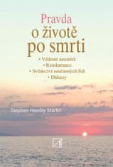 Stephen Hawley Martin: Pravda o životě po smrti - Vědomí neumírá. Reinkarnace. Svědectví současných lidí. Důkazy.