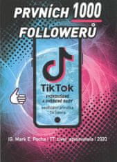 Mark E. Pocha: Prvních 1000 followerů - TikTok vyzkoušené a ověřené rady