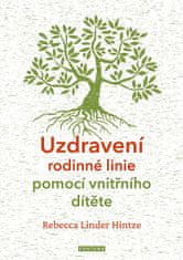 Rebecca Linder Hintze: Uzdravení rodinné linie pomocí vnitřního dítěte