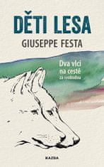 Giuseppe Festa: Děti lesa - Dva vlci na cestě za svobodou