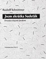 Rudolf Schnittner: Jsem zkrátka Sudeťák - Dvanáct dopisů Jendovi