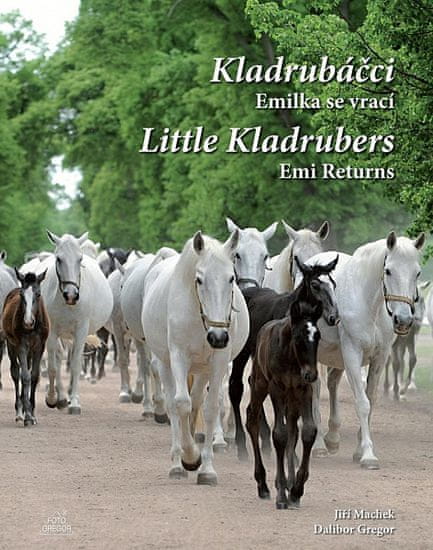 Dalibor Gregor: Kladrubáčci - Emilka se vrací / Little Kladrubers Emi Returns