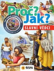 Slavní vědci - Proč? Jak?