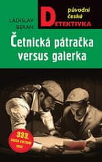 Ladislav Beran: Četnická pátračka versus galérka