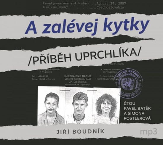 Jiří Boudník: A zalévej kytky /Příběh uprchlíka/ - CDmp3 (Čte Pavel Batěk a Simona Postlerová)