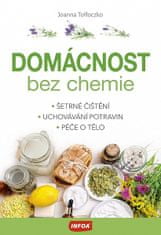 Joanna Tołłoczko: Domácnost bez chemie - Šetrné čištění, Uchovávání potravin, Péče o tělo