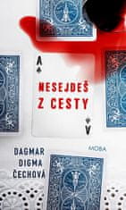 Dagmar Digma Čechová: Nesejdeš z cesty