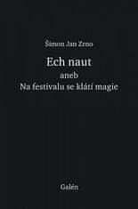 Šimon Jan Zrno: Ech naut aneb Na festivalu se klátí magie