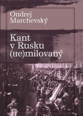 Ondrej Marchevský: Kant v Rusku (ne)milovaný