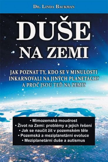 Linda Backman: Duše na Zemi - Jak poznat ty, kdo se v minulosti inkarnovali na jiných planetách?