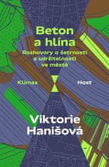Viktorie Hanišová: Beton a hlína - Rozhovory o šetrnosti a udržitelnosti ve městě