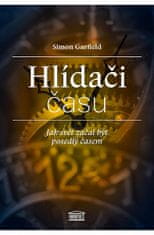 Simon Garfield: Hlídači času - Jak svět začal být posedlý časem