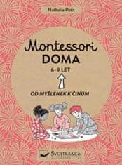 Nathalie Petit: Montessori doma 6 - 9 let - Od myšlenek k činům