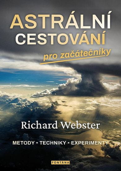 Richard Webster: Astrální cestování pro začátečníky * metody * techniky * experimenty