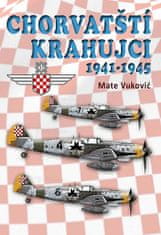 Mate Vuković: Chorvatští krahujci - 1941 - 1945