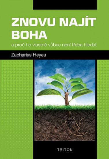 Zacharias Heyes: Znovu najít Boha - a proč ho vlastně vůbec není třeba hledat