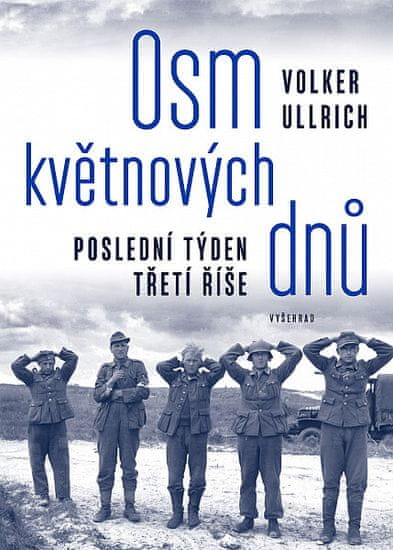 Ullrich Volker: Osm květnových dnů - Poslední týden třetí říše