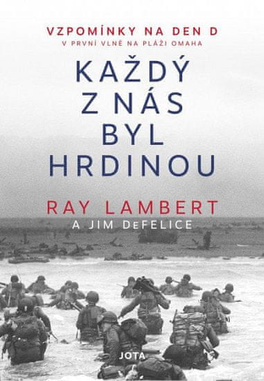 Jim DeFelice: Každý z nás byl hrdinou - Vzpomínky na Den D