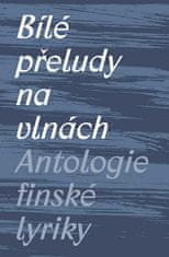 Michal Švec: Bílé přeludy na vlnách - Antologie finské lyriky