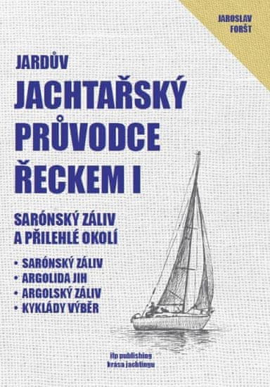 Jaroslav Foršt: Jachtařský průvodce Řeckem I. - Sarónský záliv a přilehlé okolí