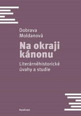 Dobrava Moldanová: Na okraji kánonu - Literárněhistorické úvahy a studie