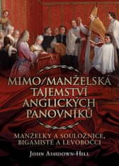 John Ashdown-Hill: Mimo/Manželská tajemství anglických panovníků: Manželky a souložnice, bigamisté a levobočci