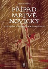 Jaromír Jindra: Případ mrtvé novicky - Vzpomínky budějovického kata III