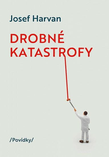 Josef Harvan: Drobné katastrofy