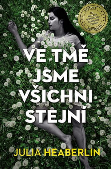 Julia Heaberlin: Ve tmě jsme všichni stejní