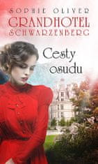 Sophie Oliver: Grandhotel Schwarzenberg - Cesty osudu