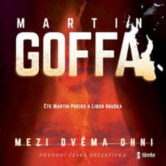 Martin Goffa: Mezi dvěma ohni - audioknihovna