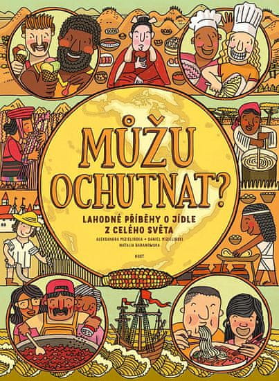 Daniel Mizieliński: Můžu ochutnat? - Lahodné příběhy o jídle z celého světa