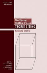 Wolfgang Müller-Funk: Teorie cizího - Koncepty alterity