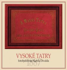 Eva Potočná: Vysoké Tatry fotoobjektívom Karola Divalda / The High Tatras - Through the Photo Lens of Karol Divald