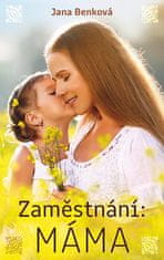 Jana Benková: Zaměstnání Máma