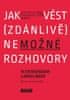 Peter Boghossian: Jak vést (zdánlivě) nemožné rozhovory - Velmi praktický návod, jak se domluvit téměř s každým