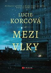 Lucie Korcová: Mezi vlky - Strhující příběh ze druhé světové války, který se mohl stát