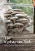 Folko Kullman: Vše o pěstování hub - Návody a rady pro domácí pěstitele