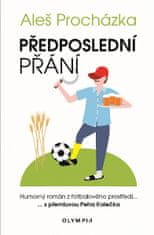 Aleš Procházka: Poslední přání - Humorný román z fotbalového prostředí